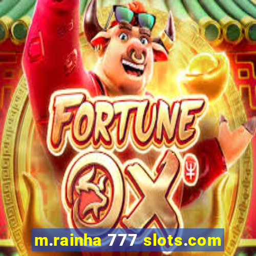 m.rainha 777 slots.com