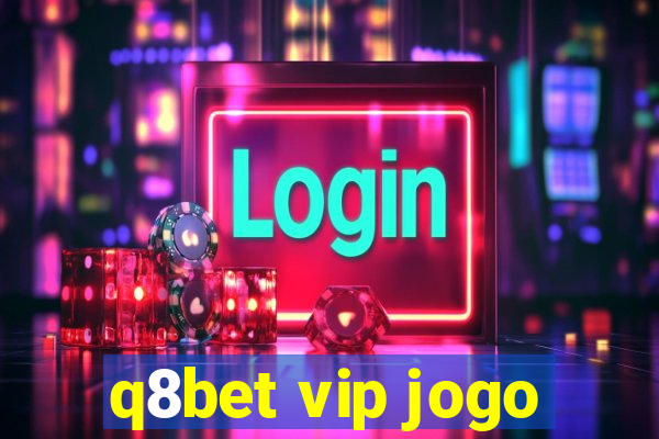 q8bet vip jogo