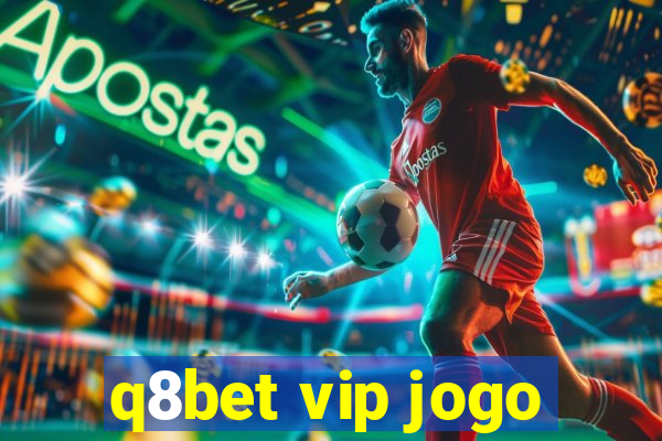 q8bet vip jogo