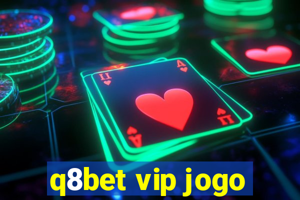 q8bet vip jogo