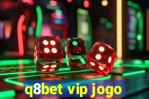 q8bet vip jogo