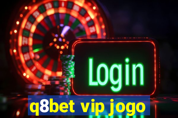 q8bet vip jogo