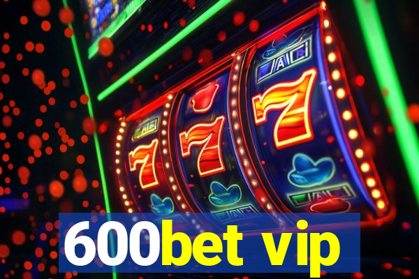 600bet vip