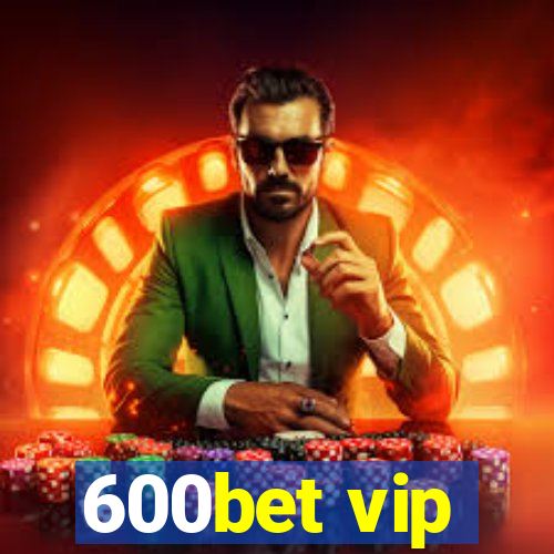 600bet vip