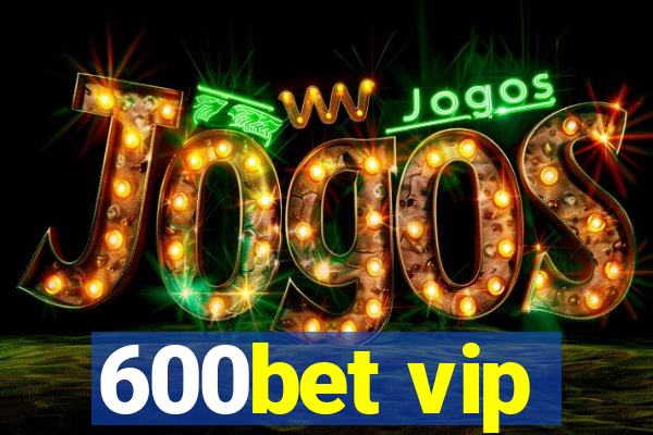 600bet vip