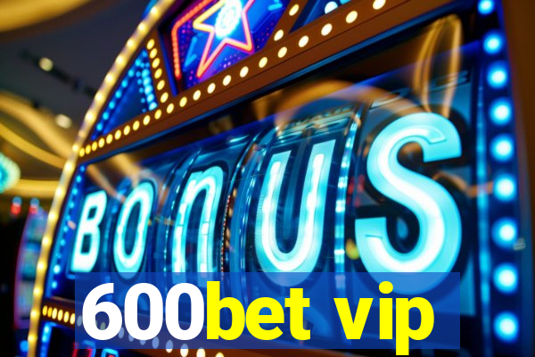 600bet vip