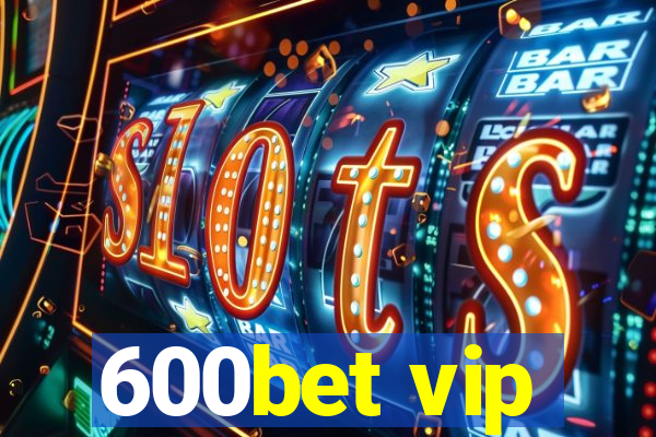 600bet vip