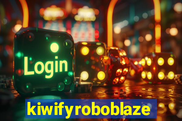 kiwifyroboblaze