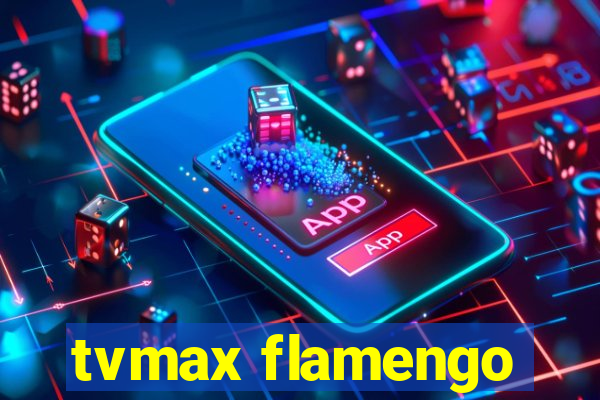 tvmax flamengo