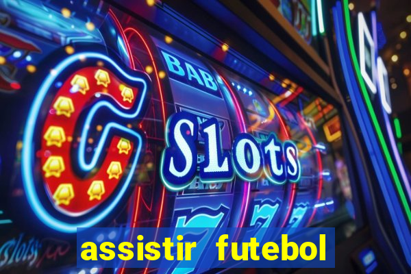 assistir futebol multi max