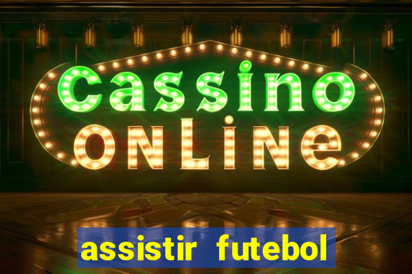 assistir futebol multi max