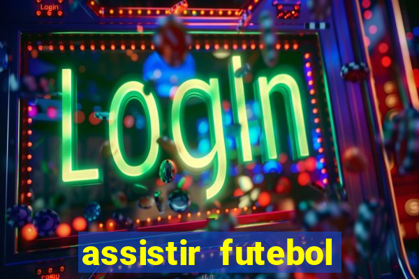 assistir futebol multi max