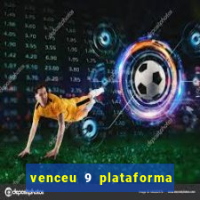 venceu 9 plataforma de jogos