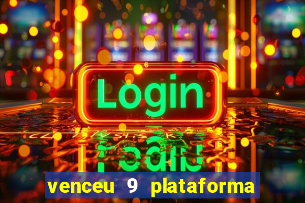 venceu 9 plataforma de jogos