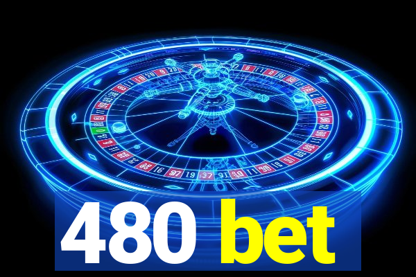 480 bet