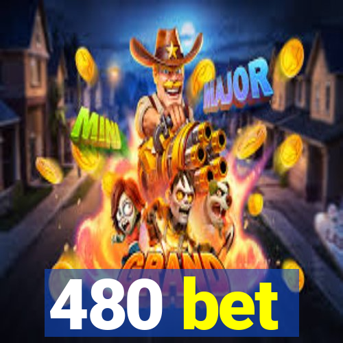 480 bet