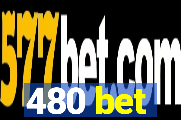 480 bet