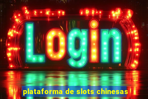 plataforma de slots chinesas