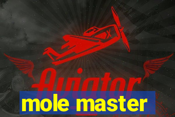 mole master