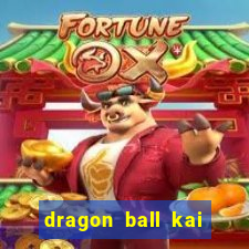 dragon ball kai dublado online