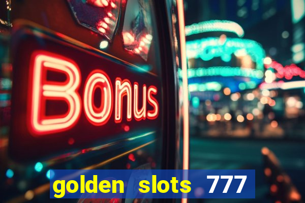 golden slots 777 paga mesmo