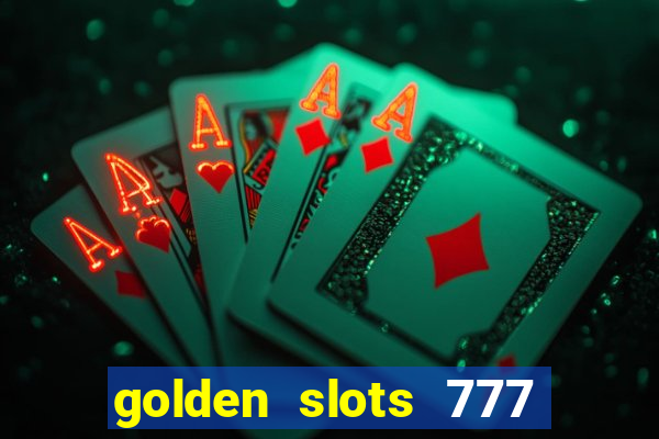 golden slots 777 paga mesmo