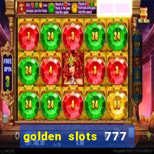 golden slots 777 paga mesmo