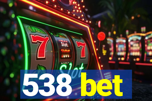 538 bet