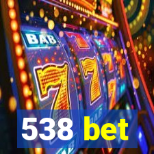 538 bet