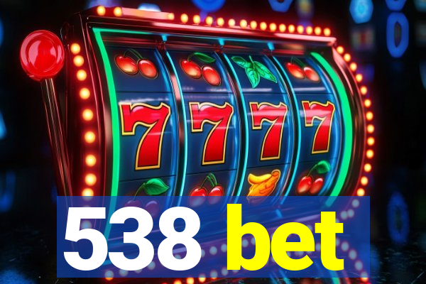 538 bet