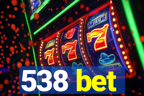 538 bet