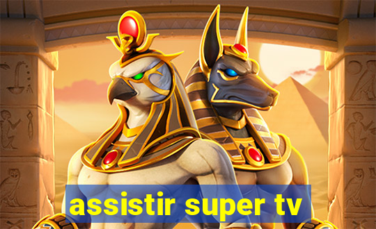 assistir super tv