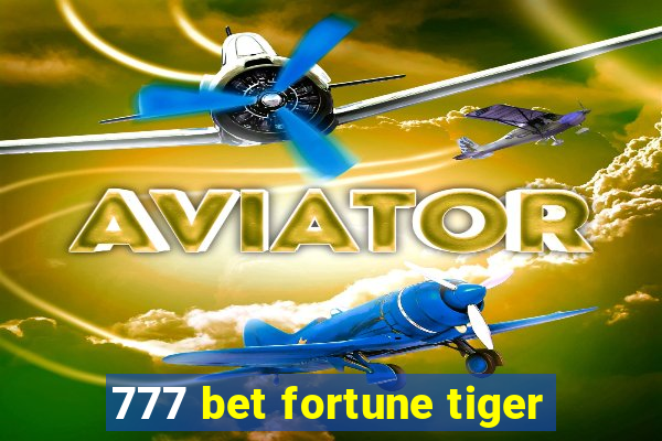 777 bet fortune tiger