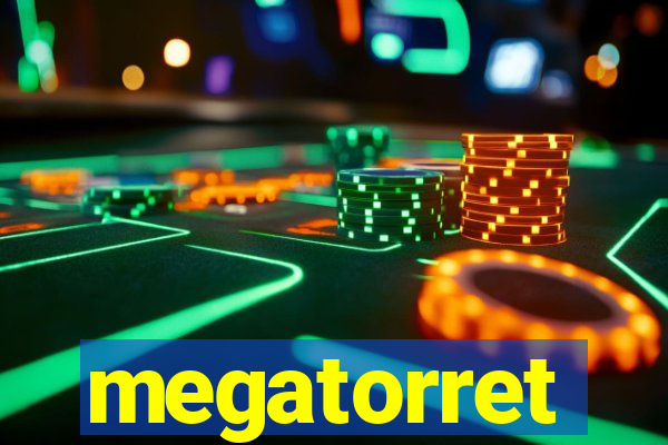 megatorret