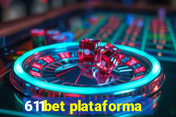 611bet plataforma