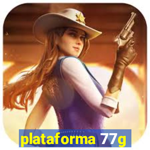 plataforma 77g