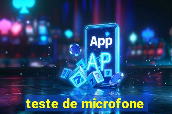 teste de microfone