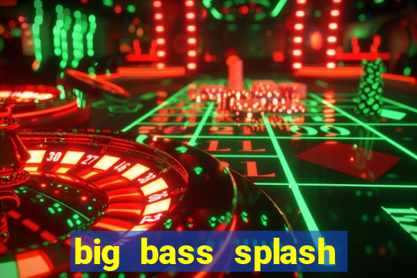 big bass splash demo betano