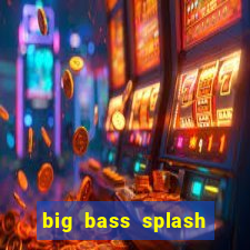 big bass splash demo betano