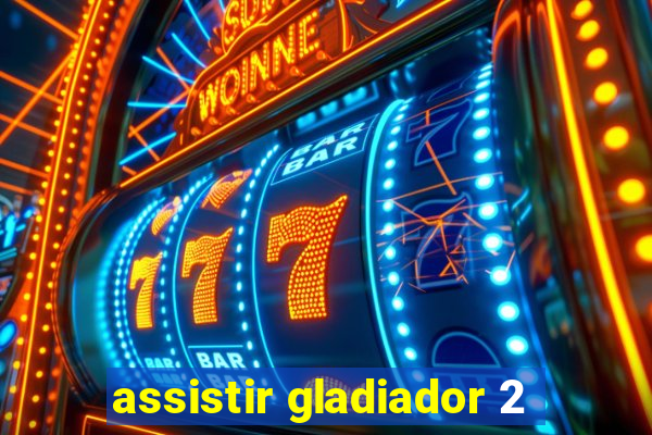 assistir gladiador 2