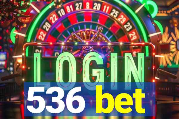 536 bet