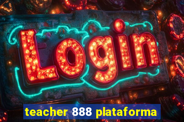 teacher 888 plataforma