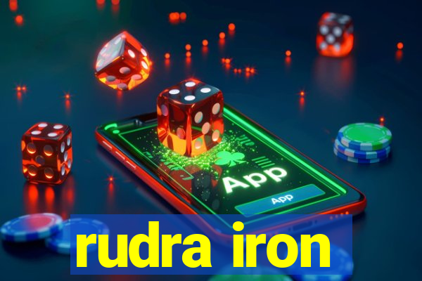 rudra iron