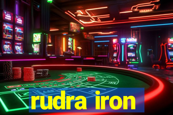 rudra iron