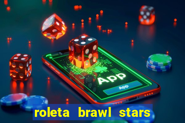 roleta brawl stars 2024 80 brawlers