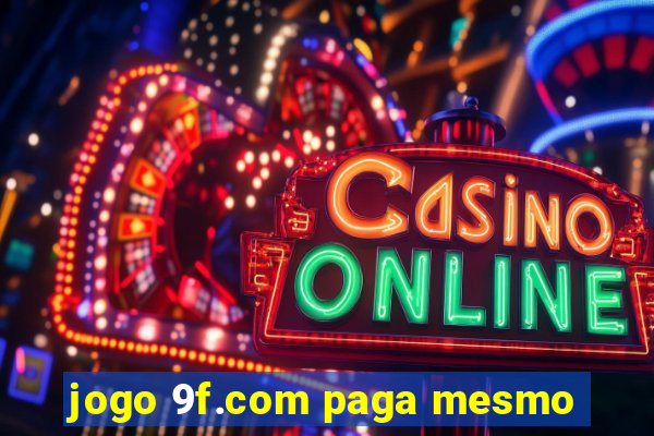 jogo 9f.com paga mesmo