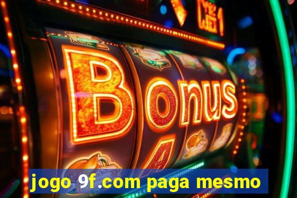 jogo 9f.com paga mesmo