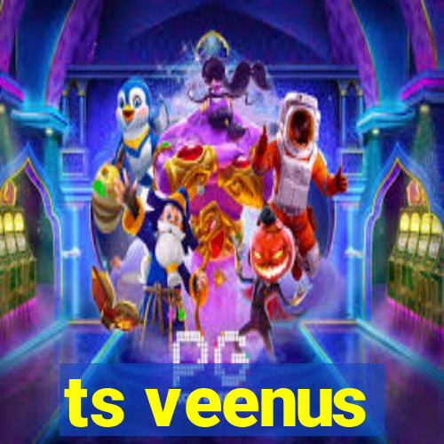 ts veenus