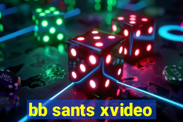 bb sants xvideo