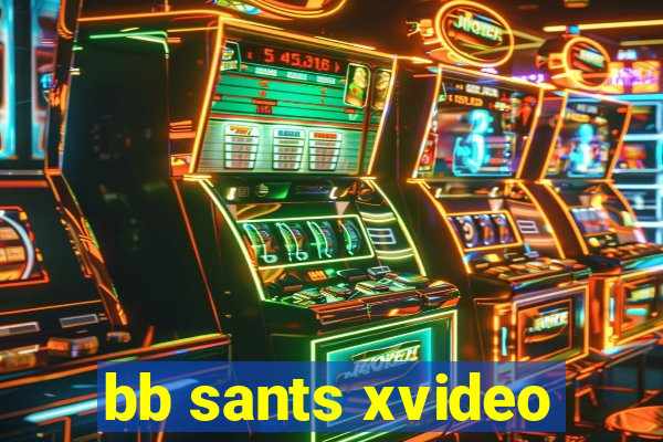 bb sants xvideo